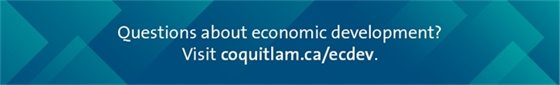Banner with white text that says Questions about economic development? Visit coquitlam.ca/ecdev.